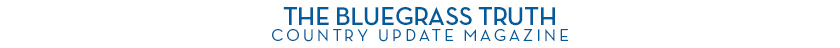 Bluegrass Truth; Country Update Magazine
